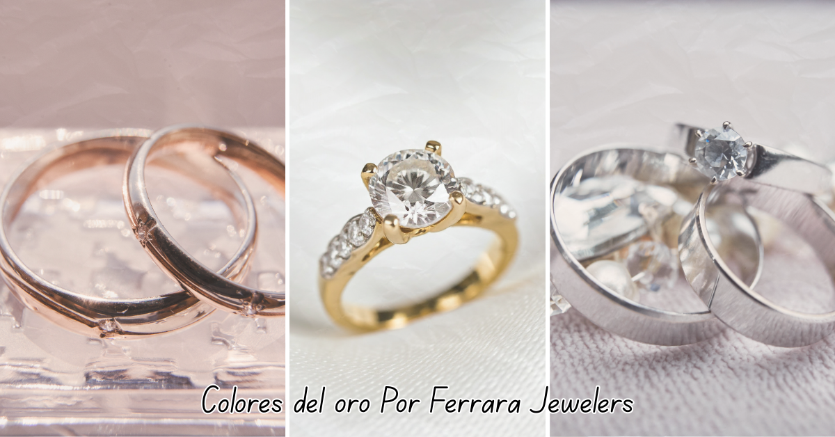 cuales son los diferentes colores de oro por ferrara jewelers